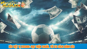 Kèo Việt Vị xoso66: Đọc trận chuẩn, tối ưu cách đánh kèo